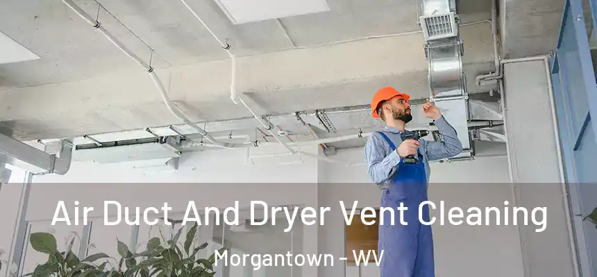  Air Duct And Dryer Vent Cleaning Morgantown - WV
