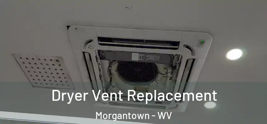  Dryer Vent Replacement Morgantown - WV
