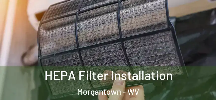 HEPA Filter Installation Morgantown - WV