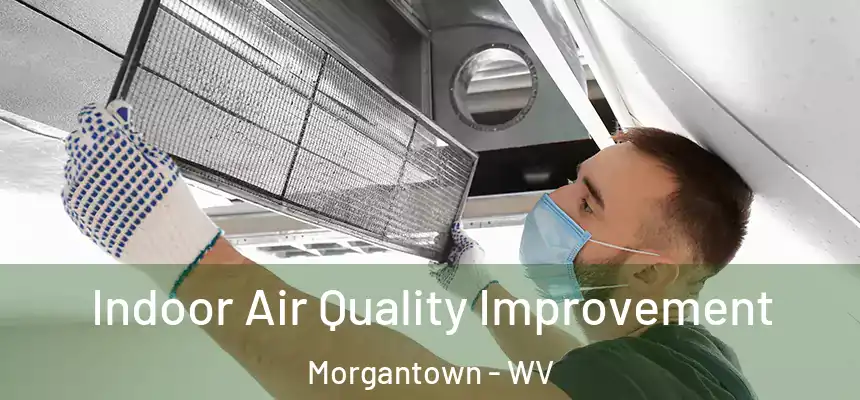 Indoor Air Quality Improvement Morgantown - WV