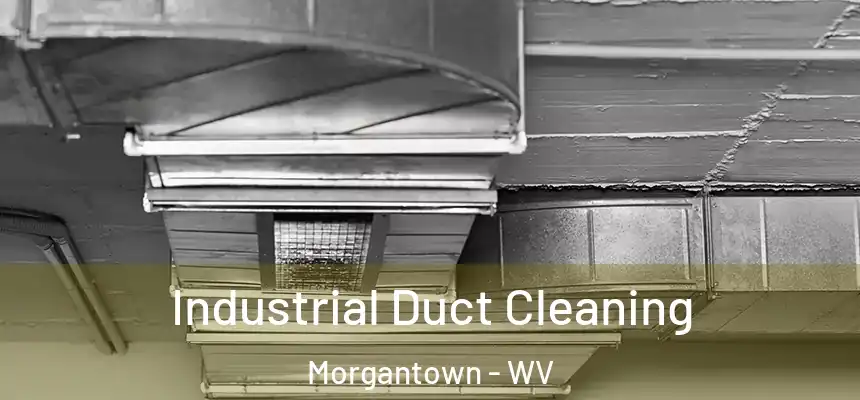  Industrial Duct Cleaning Morgantown - WV